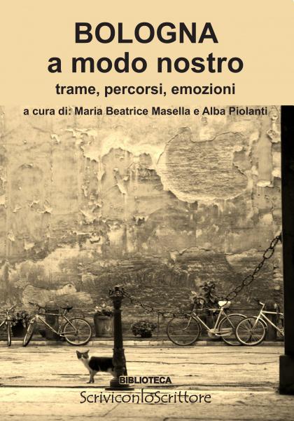 Bologna a Modo Nostro, trame percorsi, emozioni - a cura di Maria Beatrice Masella e Alba Piolanti	